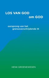 Los van God om God - Henk Groenewegen - 9789464920918