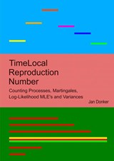TimeLocal Reproduction Number Counting Processes, Martingales, Log-Likelihood MLE’s and Variances - Jan Donker - 9789464927375