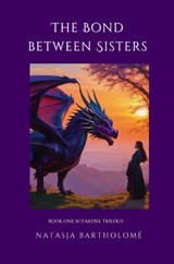 The Bond between Sisters - Natasja Bartholomé - 9789464927955