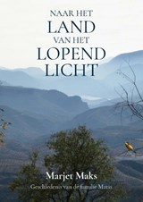 Naar het land van het lopend licht - Marjet Maks - 9789464933857