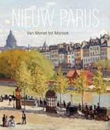 Nieuw Parijs – Van Monet tot Morisot - Frouke van Dijke ; Alexander Eiling ; Judit Geskó - 9789464941395