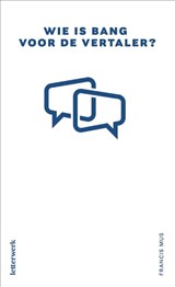Wie is bang voor de vertaler? - Francis Mus - 9789464943528
