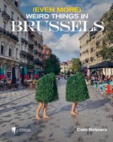 (Even more) weird things in Brussels - Cato Beljaars - 9789464983104