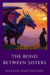The Bond between Sisters - Natasja Bartholomé - 9789465011721