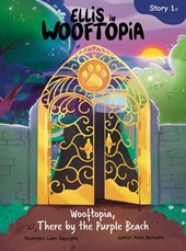 Story 1 - Wooftopia, There by the Purple Beach / Ellis in Wooftopia