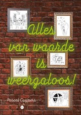 Alles van waarde is weergaloos! - Pascal Cuijpers - 9789465090047
