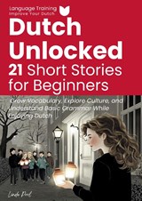 Dutch Unlocked: 21 Short Stories for Beginners - Linde Pool - 9789465115115