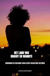 Het Land van Kracht en Warmte - Afra Kortram - 9789465122281