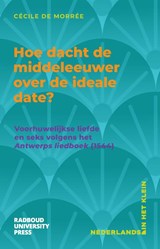 Hoe dacht de middeleeuwer over de ideale date? - Cécile de Morrée - 9789465152066