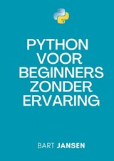Python Programmeren voor beginners zonder ervaring - Bart Jansen - 9789465202402
