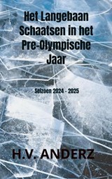 Het Langebaan Schaatsen in het Pre-Olympische Jaar - H.V. Anderz - 9789465205038