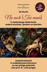 De klucht Nu noch (Toe maar) in hedendaags Nederlands, andere kluchten, sproken en boerden - Robert Castermans - 9789465209654