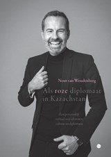 Als roze diplomaat in Kazachstan - Nout van Woudenberg - 9789465289700