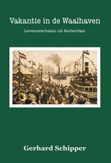 Vakantie in de Waalhaven - Gerhard Schipper - 9789465410371