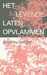 Het levende laten opvlammen - Baptiste Morizot - 9789490334369