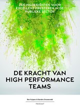 De kracht van high performance teams - Ben Kuipers ; Sandra Groeneveld - 9789490463311