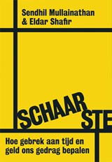 Schaarste - Sendhil Mullainathan ; Eldar Shafir - 9789490574994