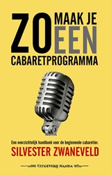 Zo maak je een cabaretprogramma - Silvester Zwaneveld - 9789490983956