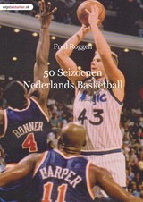 50 Seizoenen Nederlands Basketball - Fred Roggen - 9789491080456