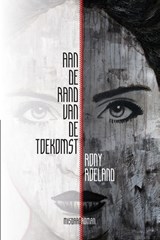 Aan de rand van de toekomst - Rony A.F. Roeland - 9789491144752