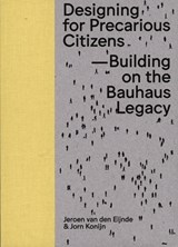 Designing for precarious citizens - Jeroen van den Eijnde ; Jorn Konijn - 9789491444661