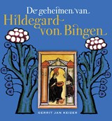 De geheimen van Hildegard von Bingen - Gerrit Jan Keizer - 9789491557033