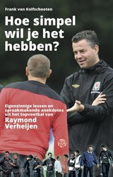 Hoe simpel wil je het hebben? - Frank van Kolfschooten - 9789491567964