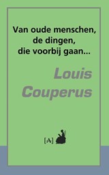 Van oude menschen, de dingen, die voorbij gaan... - Louis Couperus - 9789491618307