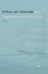Het fregatschip Johanna Maria - Arthur van Schendel - 9789491618413