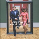 Willem Alexander, een koning om in te lijsten - Marjolein Westerterp - 9789491637094