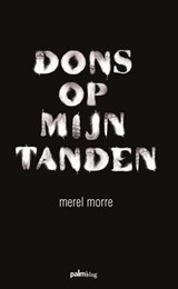Dons op mijn tanden - Merel Morre - 9789491773327