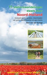 11 stationswandelingen dwars door Noord-Holland - Bart van der Schagt - 9789491899621