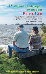 15 stationswandelingen dwars door Fryslân - Bart van der Schagt - 9789491899669