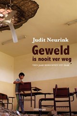 Geweld is nooit ver weg - Judit Neurink - 9789491921681