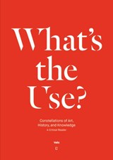 Art, use, knowledge and history - Steven Ten Thije ; Nick Aikens ; Thomas Lange - 9789492095121