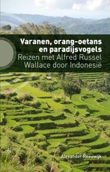 Varanen, orang-oetans en paradijsvogels - Alexander Reeuwijk - 9789492190758