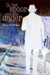 In het spoor van de dader - Ronny van Rompuy - 9789492247759