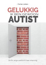 Gelukkig, ik ben gewoon autist - Ferrian Jonker - 9789492261052