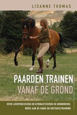 Paarden trainen vanaf de grond - Lisanne Thomas - 9789492284204