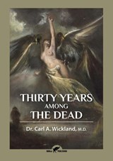 Thirty Years Among the Dead - Carl A. Dr. Wickland - 9789492355447