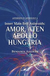 Inner Main Belt Asteroids - Amor, Aten, Apollo, Hungaria - Benjamin Adamah - 9789492355775