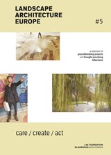 Landscape Architecture Europe - Lisa Diedrich ; Christel Lindgren ; Mike Friesen ; Claudia Moll ; Mark Hendriks - 9789492474308