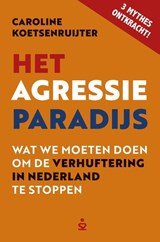 Het Agressieparadijs - Caroline Koetsenruijter - 9789492528841