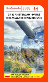 Amsterdam Parijs GR12 Vlaanderen & Brussel wandelgids België - Grote Routepaden - 9789492608178