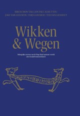 Wikken & Wegen | Bibi Dumon Tak ; Thijs Goverde ; Joke van Leeuwen ; Ted van Lieshout ; Jan Paul Schutten | 
