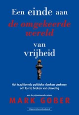 Een einde aan de omgekeerde wereld van vrijheid - Mark Gober - 9789492665867