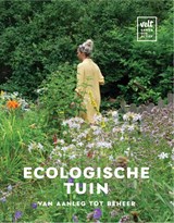 Ecologische tuin, van aanleg tot beheer - Geertje Coremans ; Greet Tijskens ; Jana Van Butsel - 9789492907097