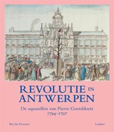 Revolutie in Antwerpen - Brencht Deseure ; Herman Van Goethem (voorwoord) - 9789493039490
