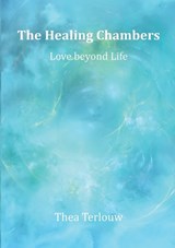 The Healing Chambers - Thea Terlouw - 9789493071285