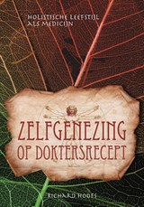 Zelfgenezing op doktersrecept - Richard Hoofs - 9789493071933